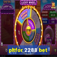 pltfor 2288 bet